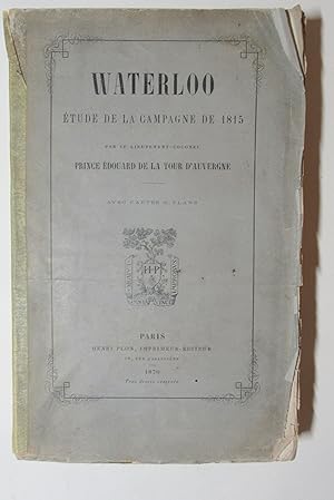 Waterloo. Etude de la Campagne de 1815