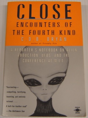 Close Encounters of the Fourth Kind: a Reporter's Notebook on Alien Abduction, Ufos, and the Conf...