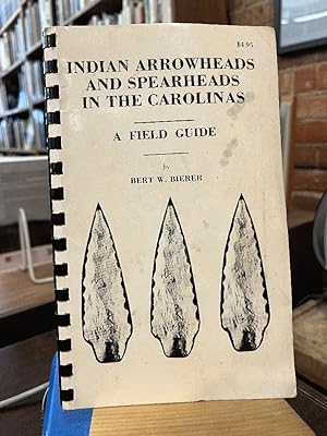 Indian arrowheads and spearheads in the Carolinas;: A field guide