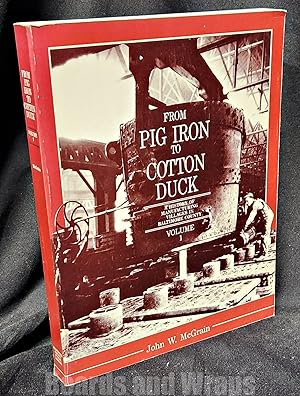 From Pig Iron to Cotton Duck (Vol 1)