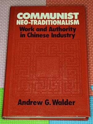 Communist Neo-Traditionalism: Work and authority in Chinese industry