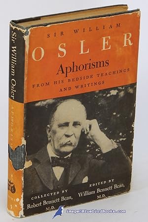 Sir William Osler: Aphorisms from His Bedside Teachings and Writings