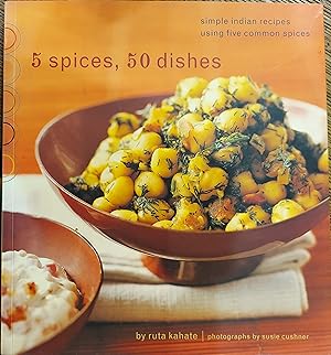 5 Spices, 50 Dishes :Simple Indian Recipes Using Five Common Spices