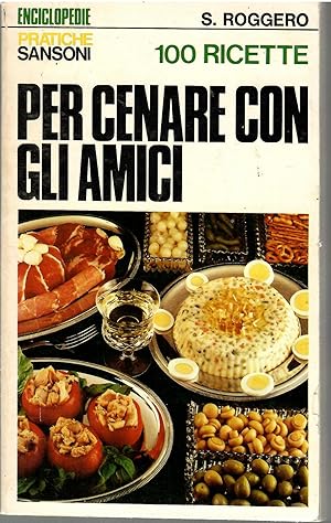 100 Ricette Per Cenare Con Gli Amici