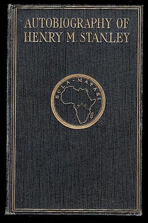 The Autobiography of Sir Henry Morten Stanley, G.C.B.