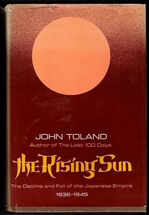 The Rising Sun The Decline and Fall of the Japanese Empire 1936 - 1945