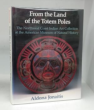 From the Land of the Totem Poles: The Northwest Coast Indian Art Collection at the American Museu...