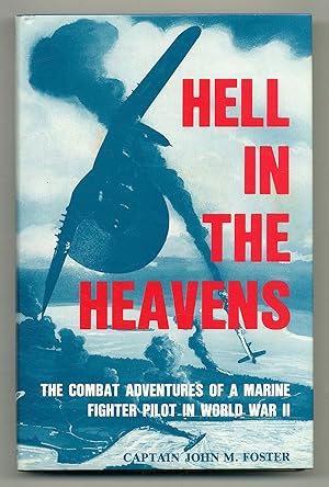 Hell in the Heavens: The True Combat Adventures of a Marine Fighter Pilot in World War Two