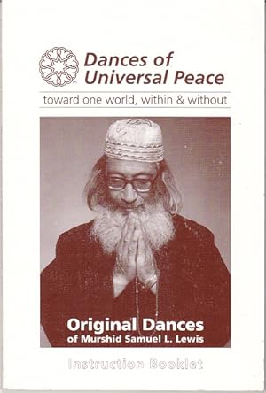 Dances of Universal Peace. Original Dances of Murshid Samuel L. Lewis. Instruction Booklet [SUFI ...