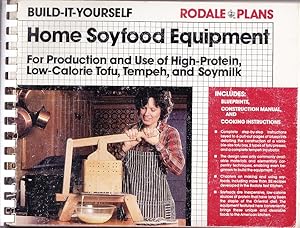 Home Soyfood Equipment: For Production and Use of High-Protein, Low-Calorie Tofu, Tempeh, and Soy...