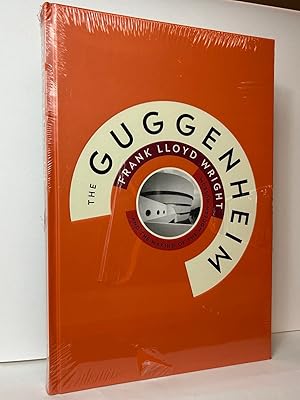 The Guggenheim: Frank Lloyd Wright and the Making of the Modern Museum