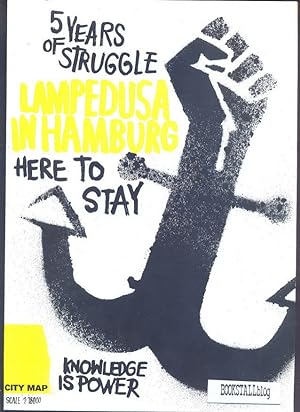 Lampedusa in Hamburg : 5 years of Struggle Ã¢ÂÂ" Here to Stay Ã¢ÂÂ" Knowledge is Power