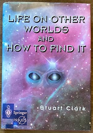 Life on Other Worlds and How to Find It