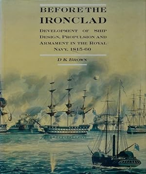 Before the Ironclad, Development of Ship Design, Propulsion and Armament in the Royal Navy, 1815-60