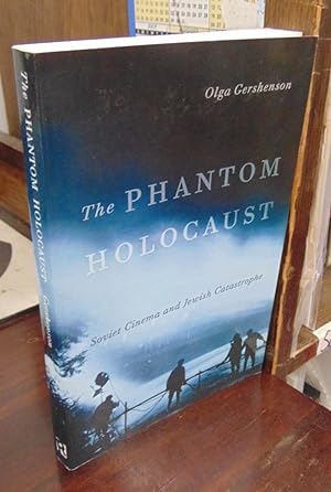 The Phantom Holocaust: Soviet Cinema and Jewish Catastrophe