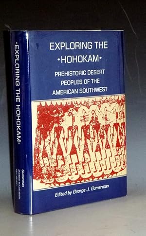 Exploring the Hohokam; Prehistoric Desert Peoples of the American Southwest