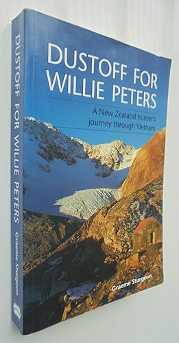 Dustoff for Willie Peters A New Zealand Hunter's Journey through Vietnam