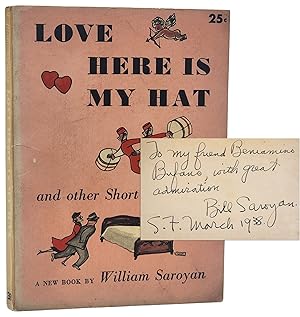 LOVE HERE IS MY HAT And Other Short Romances (Inscribed by Saroyan in 1938 to Friend / Italian Sc...