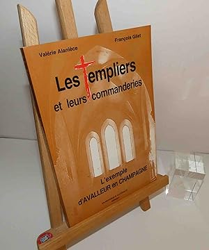 Les Templiers et leurs commanderies - L'exemple d'Avalleur en Champagne. Dominique Guéniot éditeu...