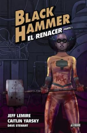 BLACK HAMMER 5. EL RENACER. PARTE 1