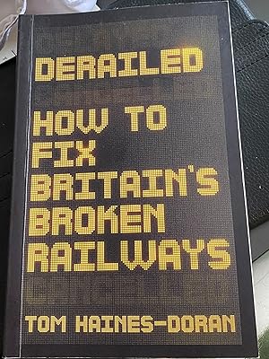 Derailed: How to fix Britain's broken railways