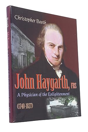 John Haygarth, FRS (1740-1827): A Physician of the Enlightenment