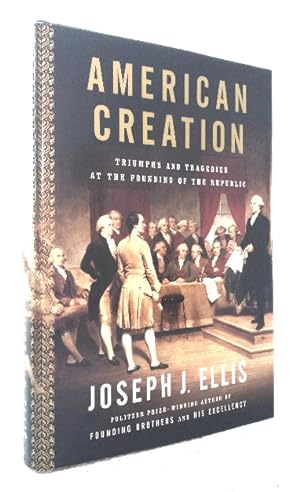 American Creation: triumphs and tragedies at the founding of the Republic