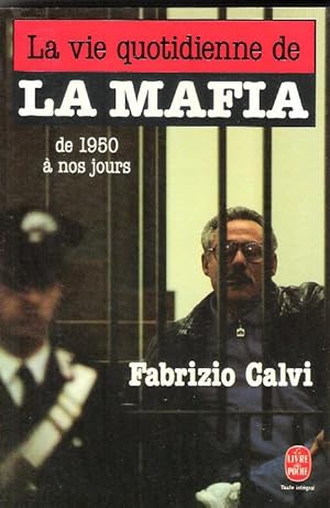 La Vie quotidienne de la Mafia de 1950 à nos jours