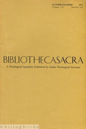Bibliotheca Sacra: A Theological Quarterly Published by the Dallas Theological Seminary - Volume ...