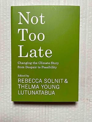 Not Too Late: Changing the Climate Story from Despair to Possibility