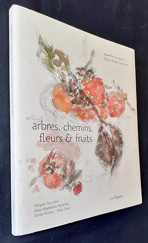 Arbres, chemins, fleurs et fruits. Aquarelles et dessins d'Anne-Marie Jaccottet -