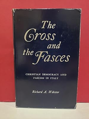 The Cross and the Fasces: Christian Democracy and Fascism in Italy