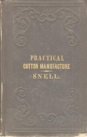 The manager's assistant: Being a condensed treatise on the cotton manufacture, with suitable expl...
