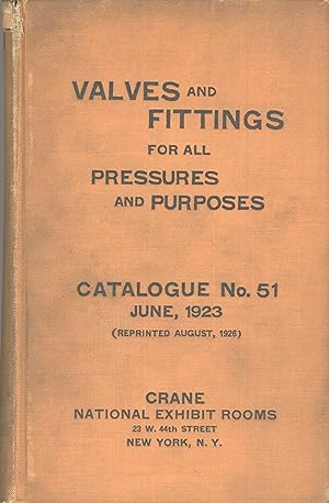 Valves and fittings for all pressures and purposes. Catalogue no. 51, June, 1923 (reprinted Augus...