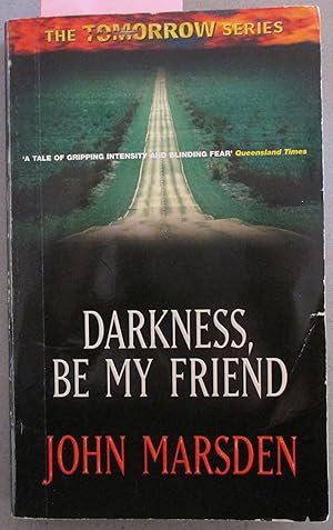 Darkness, Be My Friend: Tomorrow Series #4