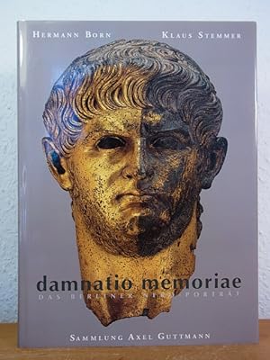 Damnatio memoriae. Das Berliner Nero-Porträt [signiert von Axel Guttmann]