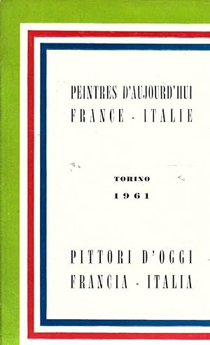 Peintres d'aujourd hui. France - Italie - Pittori d oggi. Francia - Italia