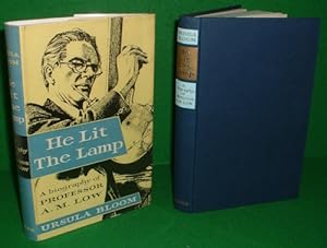 HE LIT THE LAMP. A Biography of Professor A.M. Low.