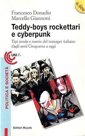 Teddy-boys, rockettari e cyberpunk. Tipi, mode e manie del teenager italiano dagli anni Cinquanta...