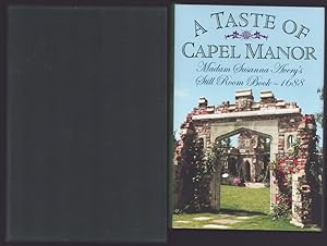 A Taste of Capel Manor. Madam Susanna Avery's Still Room Book - 1688.