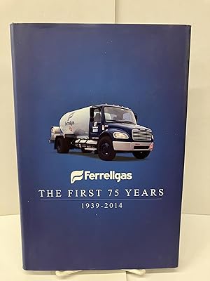 Ferrellgas: The First 75 Years