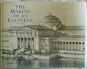 The Making of an Engineer: An Illustrated History of Engineering Education in the United States a...