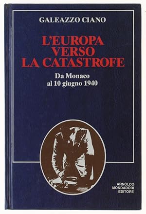 L'EUROPA VERSO LA CATASTROFE. Da Monaco al 10 giugno 1940.: