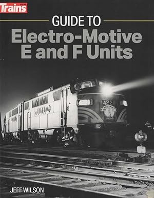 Trains Books: Guide to Electro-Motive E and F-Units
