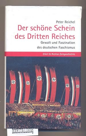 Der schone Schein des Dritten Reiches Gewalt und Faszination des deutschen Faschismus