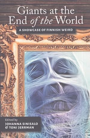 Giants at the End of the World : A Showcase of Finnish weird