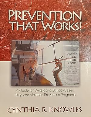 Prevention That Works!: A Guide For Developing School-Based Drug and Violence Prevention Programs
