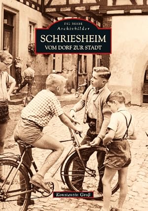 Schriesheim : vom Dorf zur Stadt / Konstantin Groß; Die Reihe Archivbilder