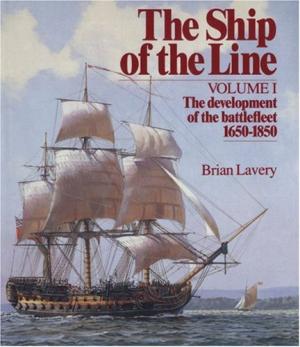The Ship of the LIne Volume I : The Development of the Battelfleet 1650-1850