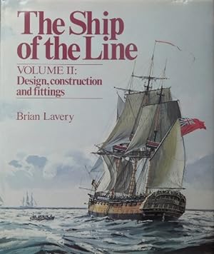 The Ship of the Line Volume II : Design, Construction and Fittings